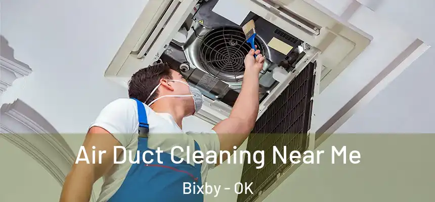 Air Duct Cleaning Near Me Bixby - OK
