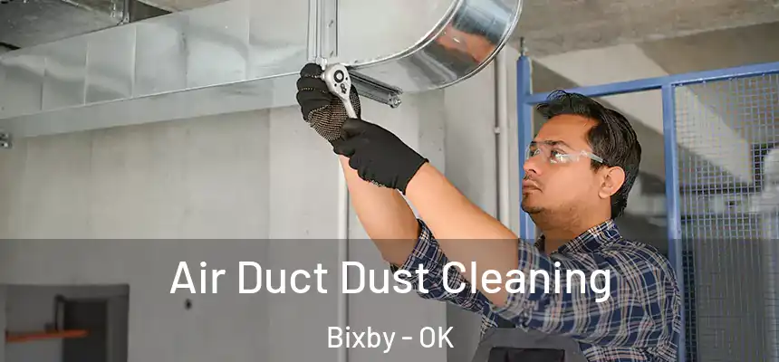  Air Duct Dust Cleaning Bixby - OK