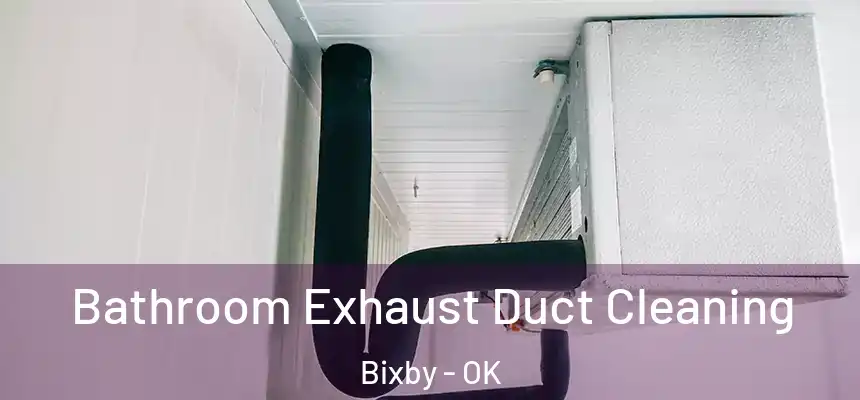  Bathroom Exhaust Duct Cleaning Bixby - OK