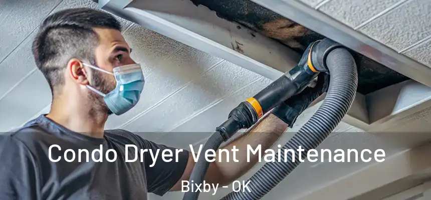  Condo Dryer Vent Maintenance Bixby - OK