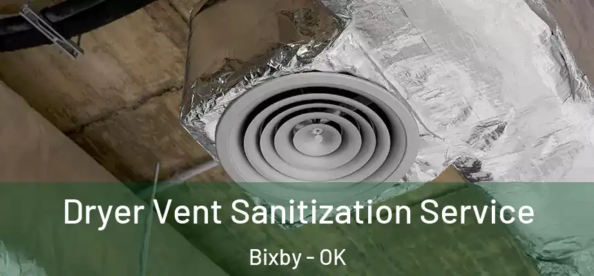  Dryer Vent Sanitization Service Bixby - OK