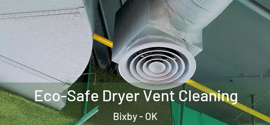  Eco-Safe Dryer Vent Cleaning Bixby - OK