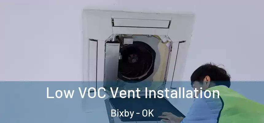  Low VOC Vent Installation Bixby - OK