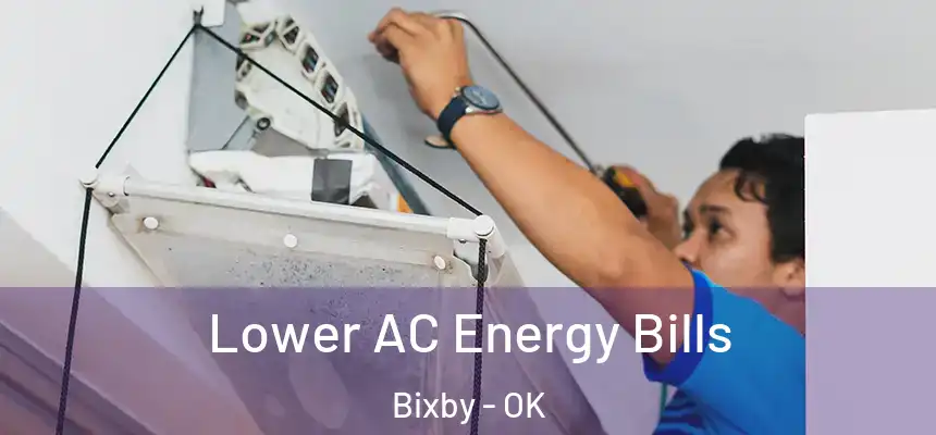  Lower AC Energy Bills Bixby - OK