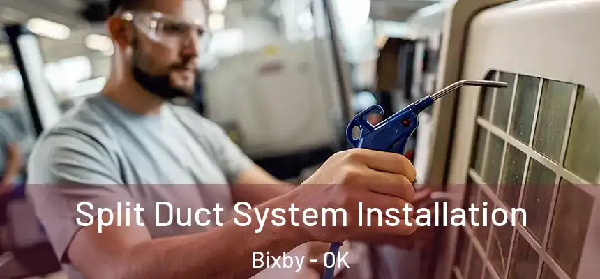  Split Duct System Installation Bixby - OK